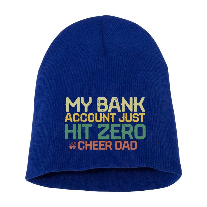 My Bank Account Just Hit Zero Cheer Dad Gift Short Acrylic Beanie