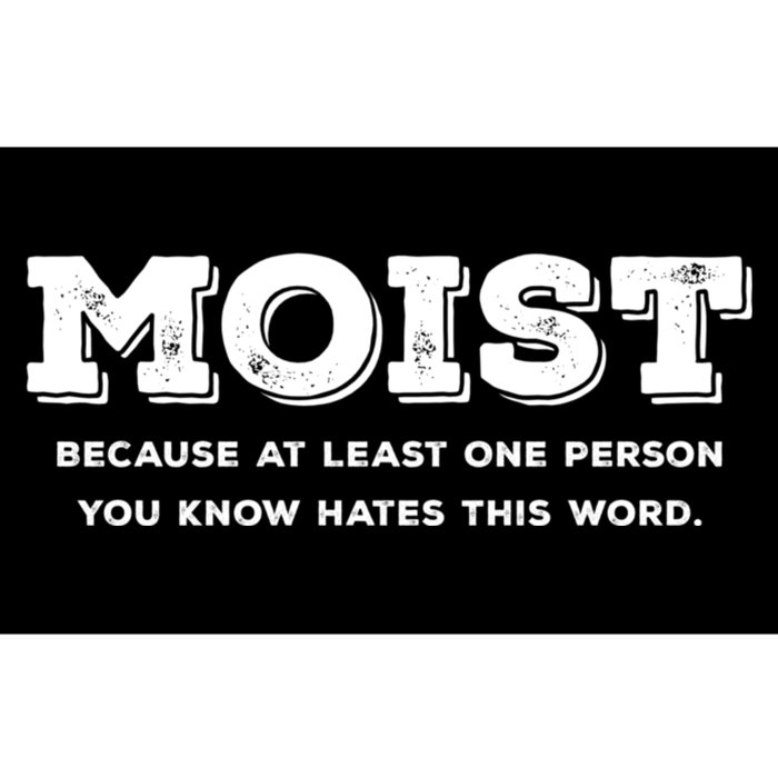 Moist Because At Least One Person You Know Hates This Word Bumper Sticker