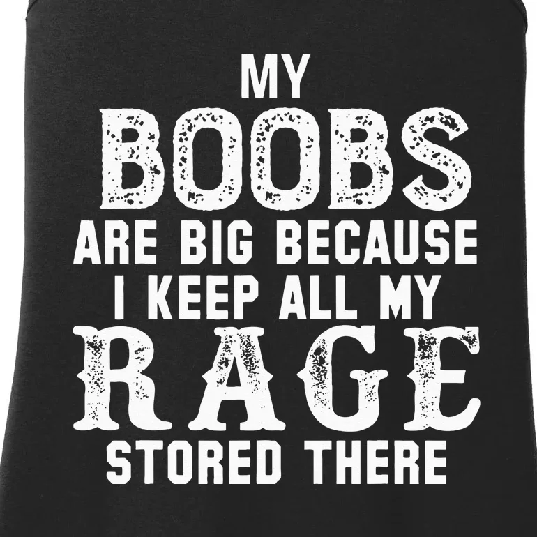 my boobs are big because i keep all my rage stored there Ladies Essential Tank