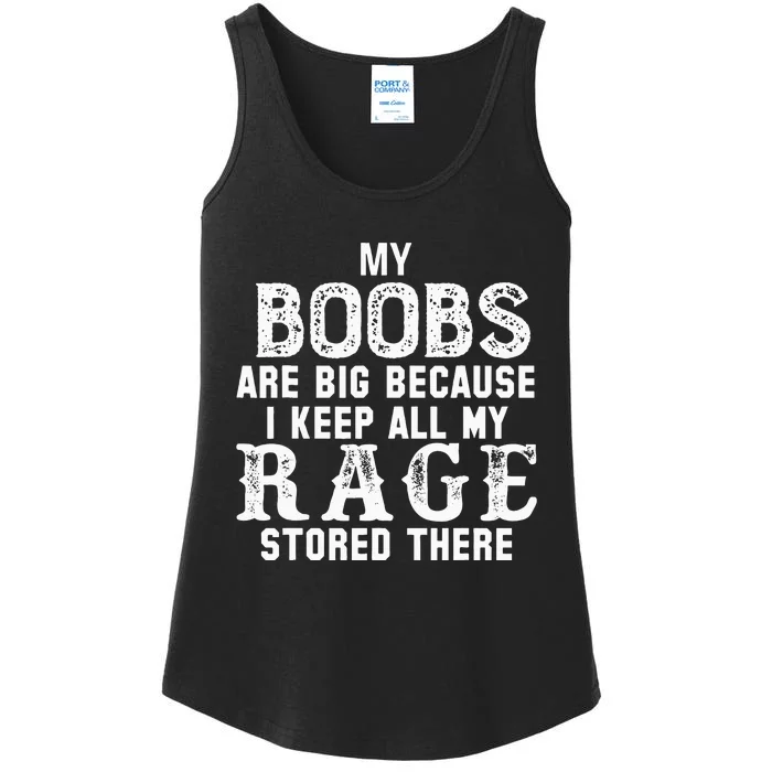 my boobs are big because i keep all my rage stored there Ladies Essential Tank