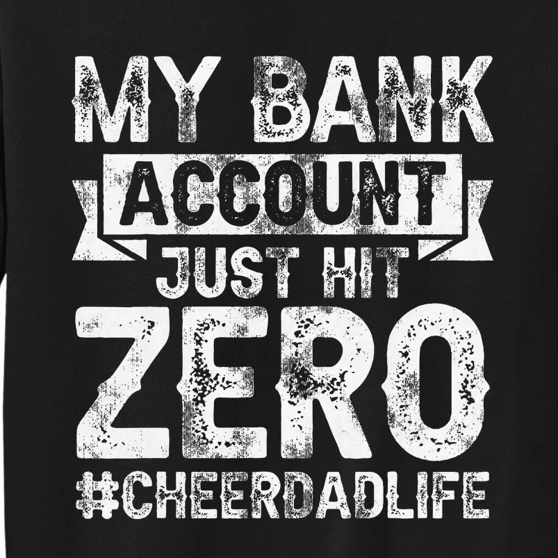 My Bank Account Just Hit Zero Cheer Dad Proud Cheer Father Tall Sweatshirt