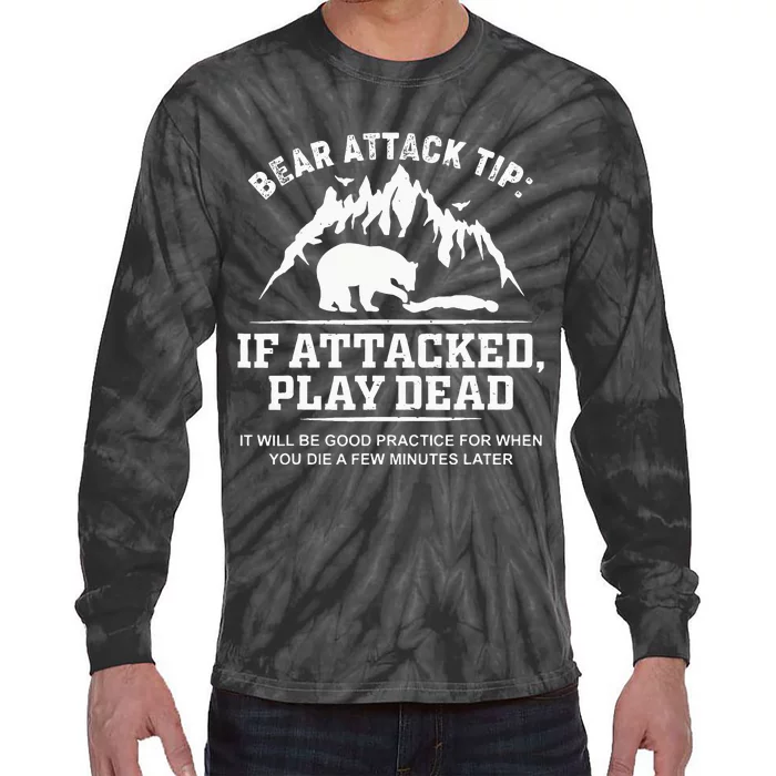 Mountain Bear Attack Tip If Attacked Play Dead Tie-Dye Long Sleeve Shirt