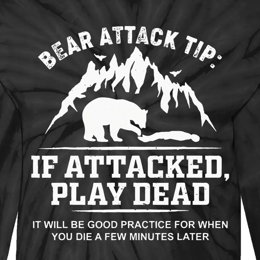 Mountain Bear Attack Tip If Attacked Play Dead Tie-Dye Long Sleeve Shirt