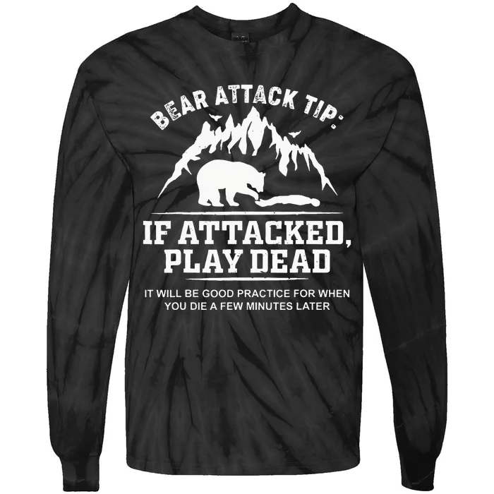 Mountain Bear Attack Tip If Attacked Play Dead Tie-Dye Long Sleeve Shirt