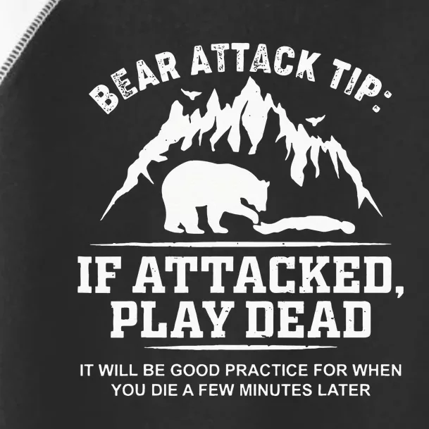 Mountain Bear Attack Tip If Attacked Play Dead Toddler Fine Jersey T-Shirt