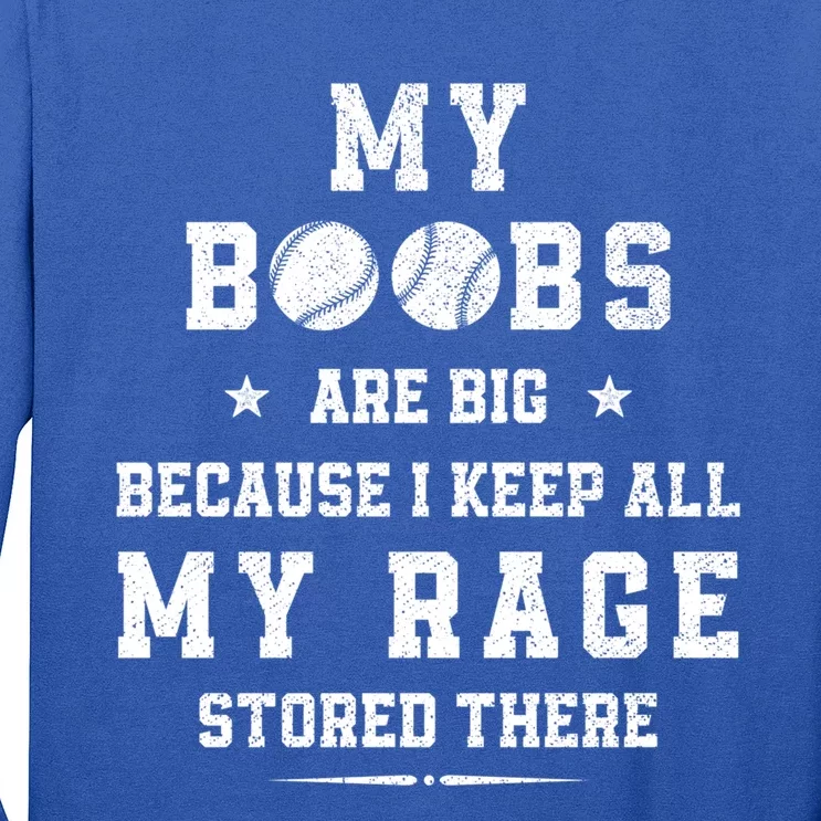 My Boobs Are Big Because I Keep All My Rage Stored There Gift Long Sleeve Shirt