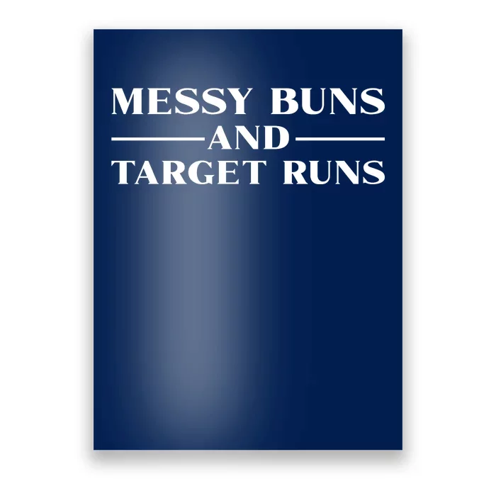 Messy Buns And Target Runs Poster