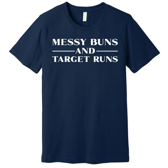 Messy Buns And Target Runs Premium T-Shirt