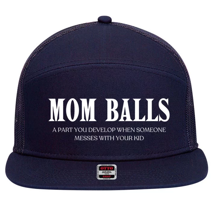 Mom Balls A Part You Develop When Someone Messes With Your Ki Ds 7 Panel Mesh Trucker Snapback Hat