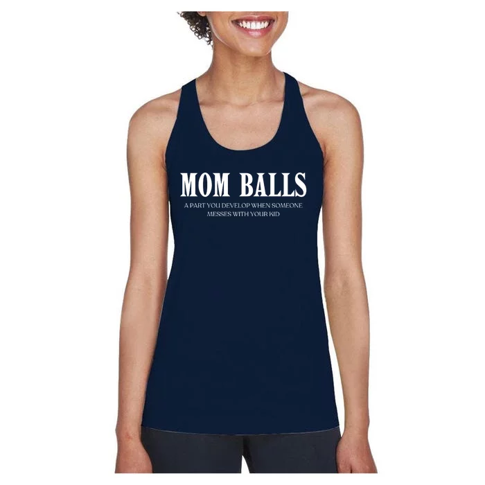 Mom Balls A Part You Develop When Someone Messes With Your Ki Ds Women's Racerback Tank