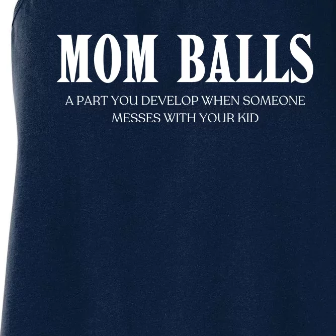 Mom Balls A Part You Develop When Someone Messes With Your Ki Ds Women's Racerback Tank