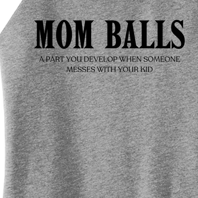 Mom Balls A Part You Develop When Someone Messes With Your Ki Ds Women’s Perfect Tri Rocker Tank