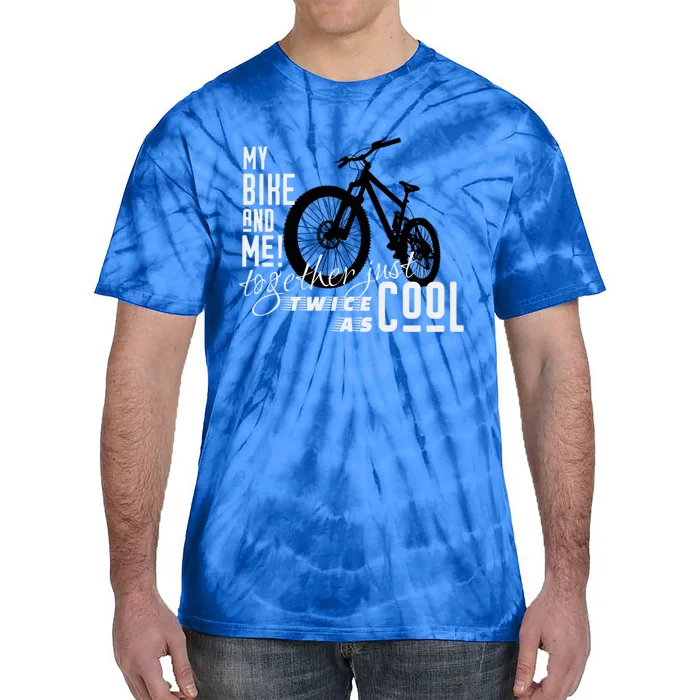 My Bike And Me Twice As Cool Funny Mountain Bike Cool Gift Tie-Dye T-Shirt