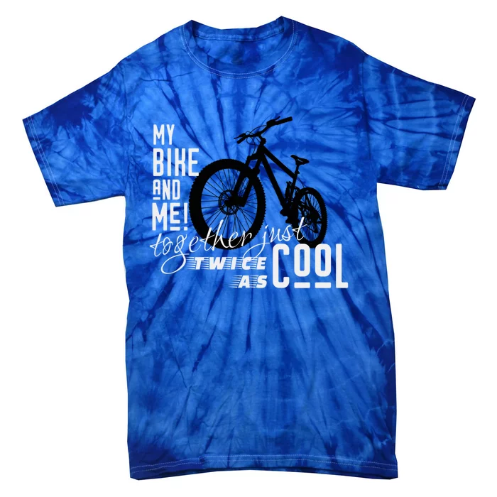 My Bike And Me Twice As Cool Funny Mountain Bike Cool Gift Tie-Dye T-Shirt