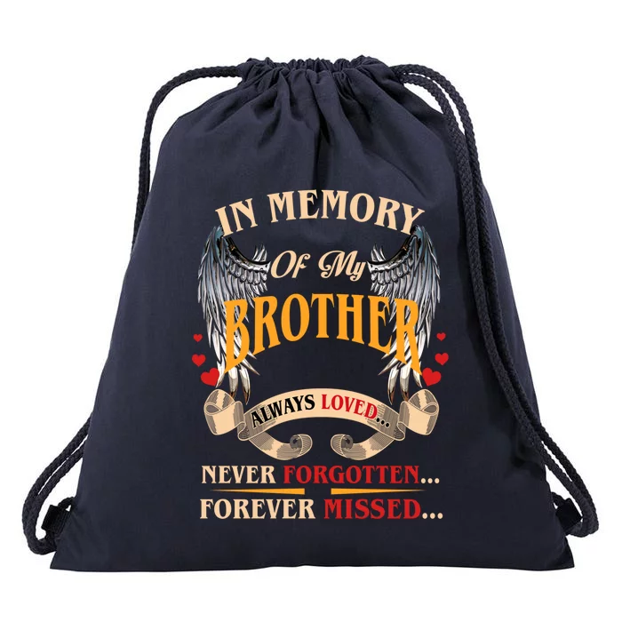 My Brother Always Loved Never Forgotten Forever Missed Gift Drawstring Bag