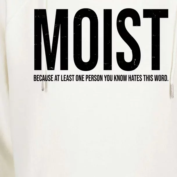 MOIST Because At Least One Person You Know Hates This Word Womens Funnel Neck Pullover Hood