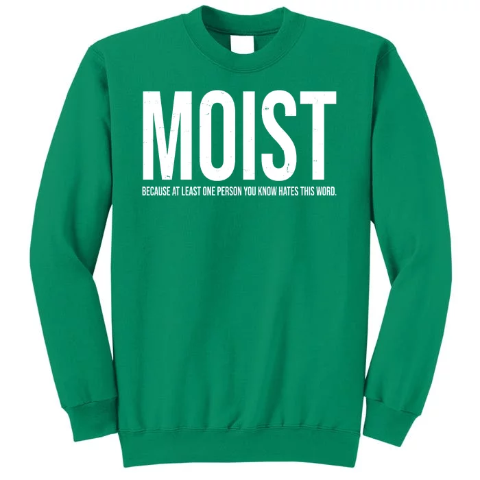 MOIST Because At Least One Person You Know Hates This Word Sweatshirt