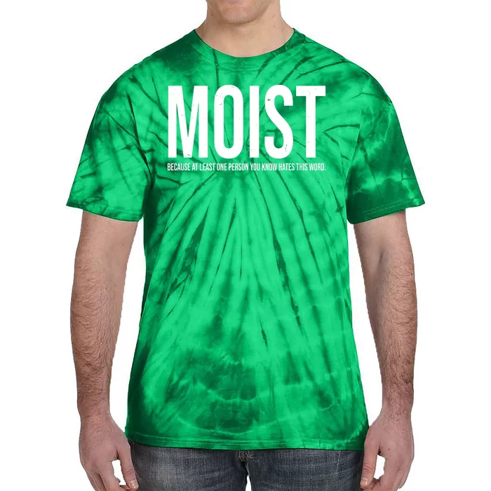 MOIST Because At Least One Person You Know Hates This Word Tie-Dye T-Shirt