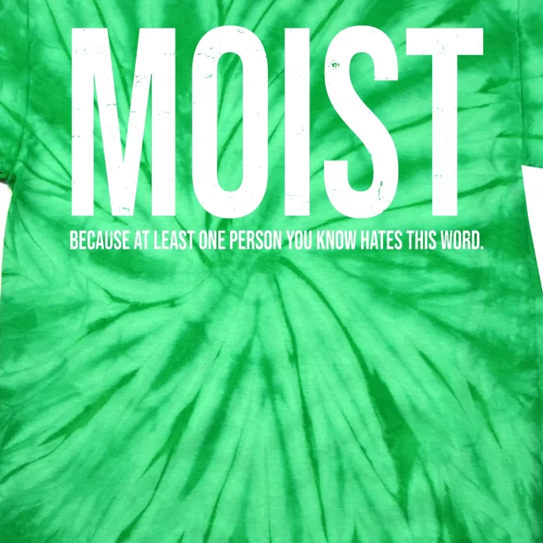 MOIST Because At Least One Person You Know Hates This Word Tie-Dye T-Shirt