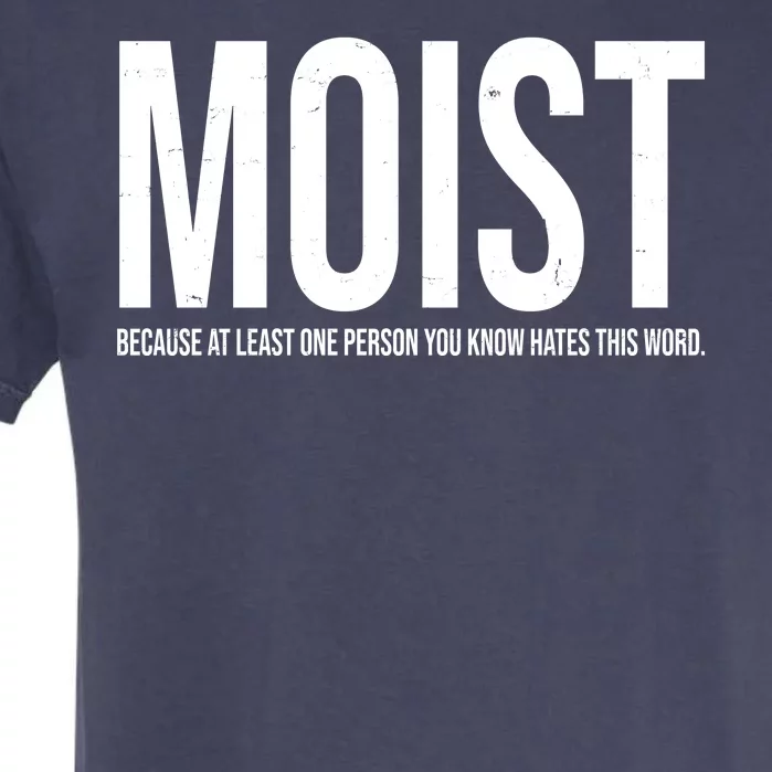 MOIST Because At Least One Person You Know Hates This Word Garment-Dyed Heavyweight T-Shirt