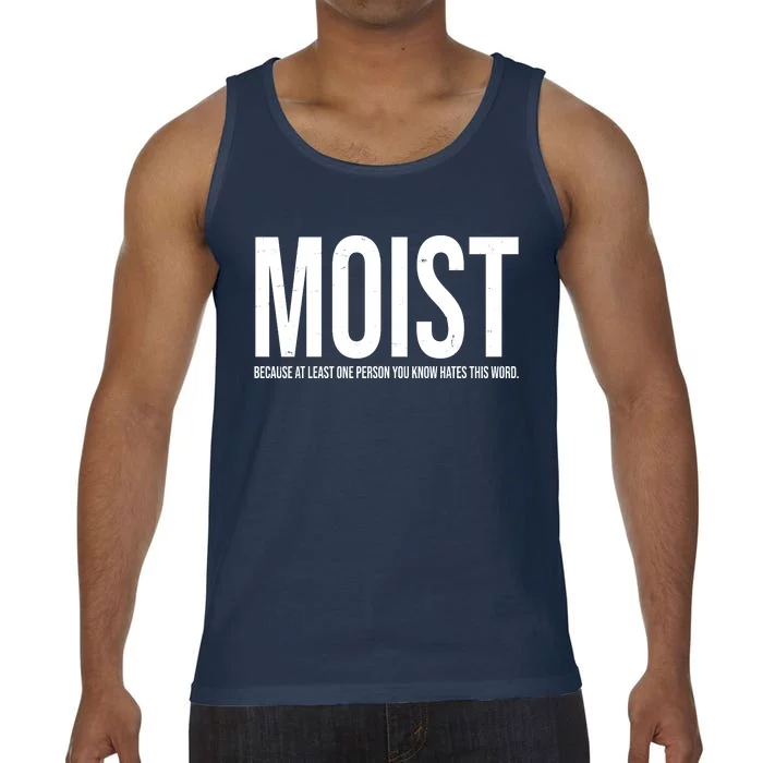 MOIST Because At Least One Person You Know Hates This Word Comfort Colors® Tank Top