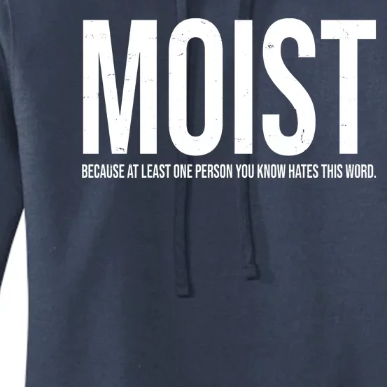 MOIST Because At Least One Person You Know Hates This Word Women's Pullover Hoodie