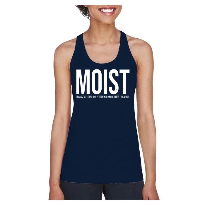 MOIST Because At Least One Person You Know Hates This Word Women's Racerback Tank