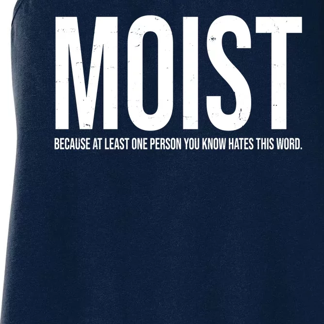 MOIST Because At Least One Person You Know Hates This Word Women's Racerback Tank