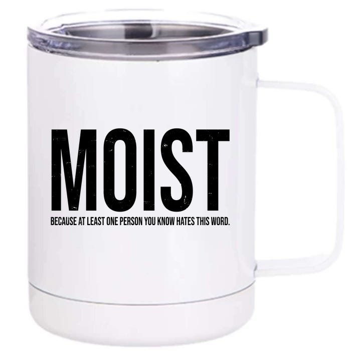 MOIST Because At Least One Person You Know Hates This Word Front & Back 12oz Stainless Steel Tumbler Cup