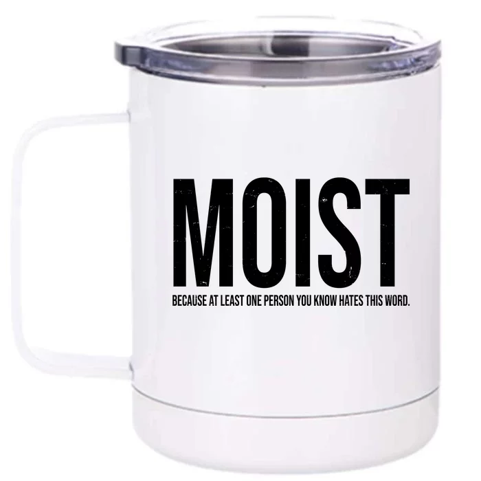 MOIST Because At Least One Person You Know Hates This Word Front & Back 12oz Stainless Steel Tumbler Cup