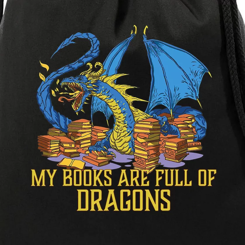 My Books Are Full Of Dragons Gift Idea Trending For Dragon Lover Drawstring Bag