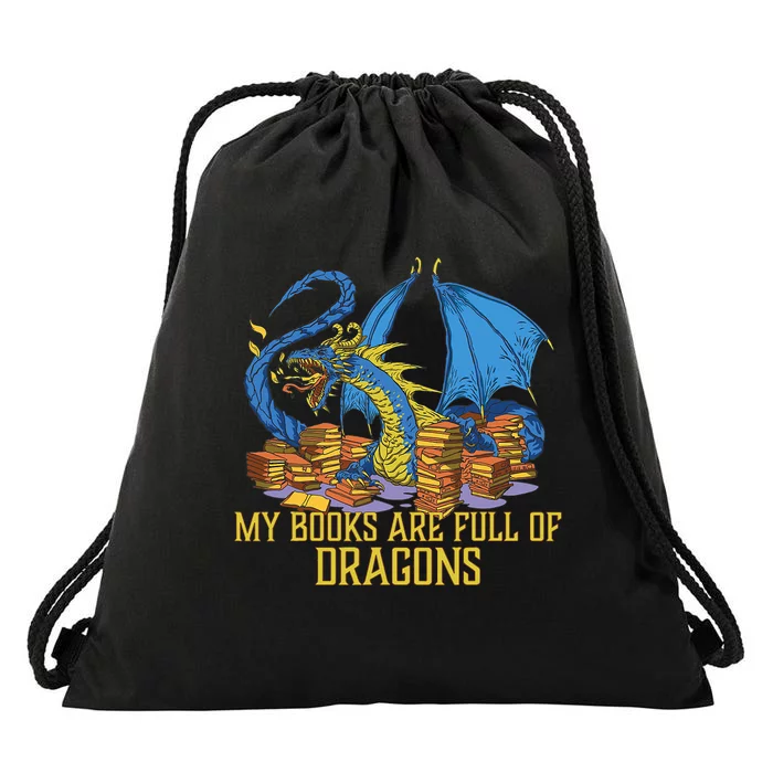 My Books Are Full Of Dragons Gift Idea Trending For Dragon Lover Drawstring Bag