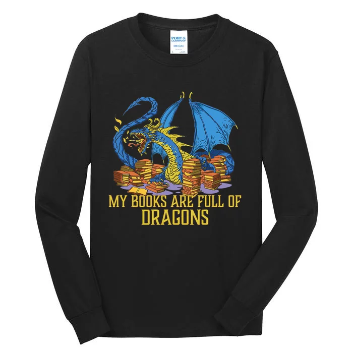 My Books Are Full Of Dragons Gift Idea Trending For Dragon Lover Tall Long Sleeve T-Shirt