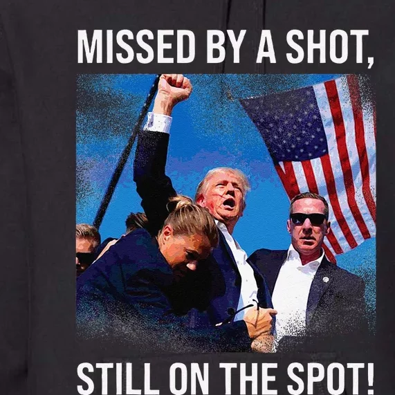 Missed By A Shot Donald Trump Historical Moment Premium Hoodie