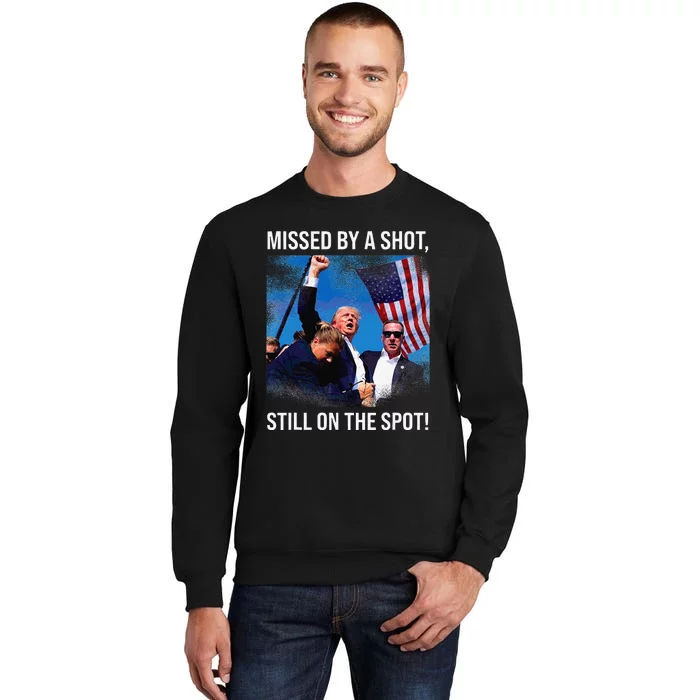 Missed By A Shot Donald Trump Historical Moment Tall Sweatshirt