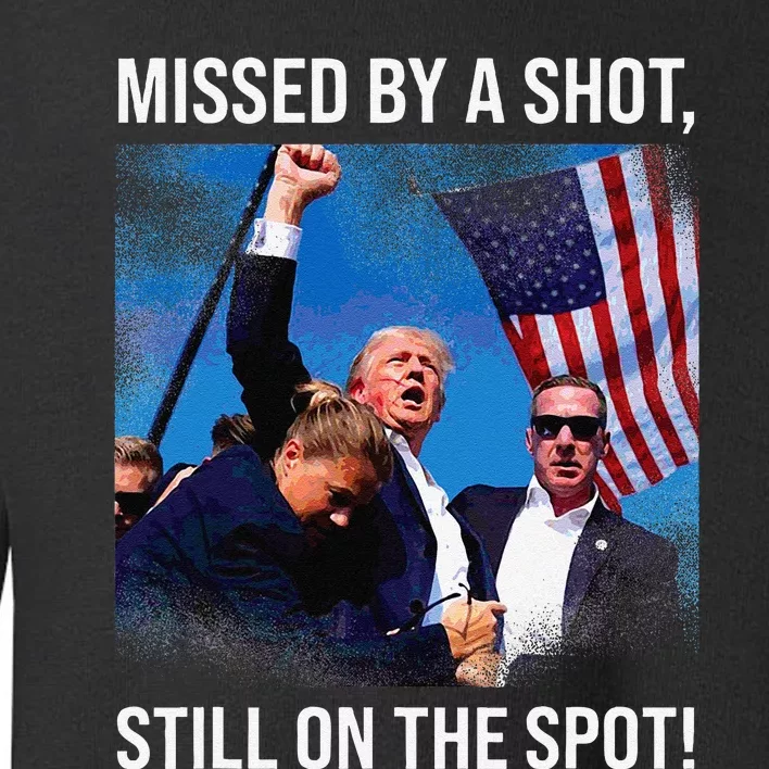 Missed By A Shot Donald Trump Historical Moment Toddler Sweatshirt