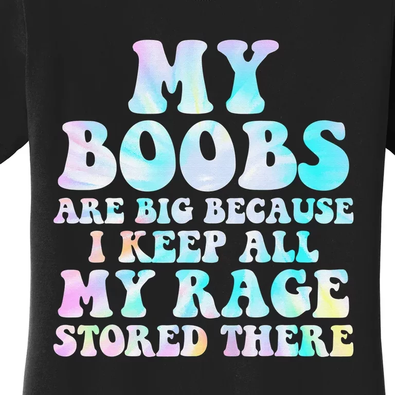 Womens My Boobs Are Big Because I Keep All My Rage Stored There Essential  T-Shirt for Sale by soufianABH