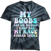 My Boobs Are Big Because I Keep All My Rage Stored There T-Shirt