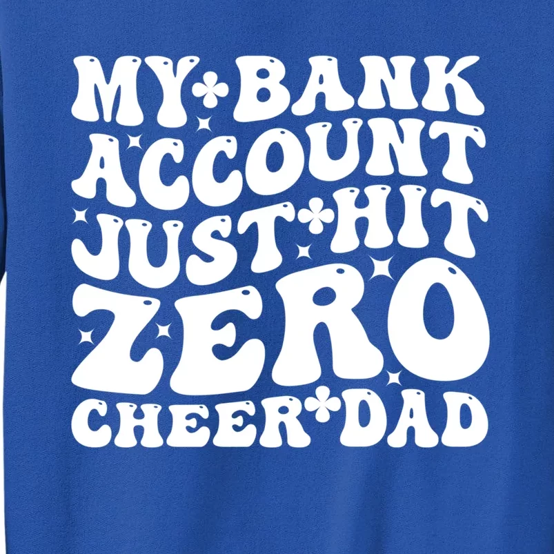 My Bank Account Just Hit Zero Cheer Dad Funny FatherS Day Gift Sweatshirt