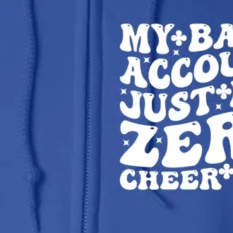 My Bank Account Just Hit Zero Cheer Dad Funny FatherS Day Gift Full Zip Hoodie