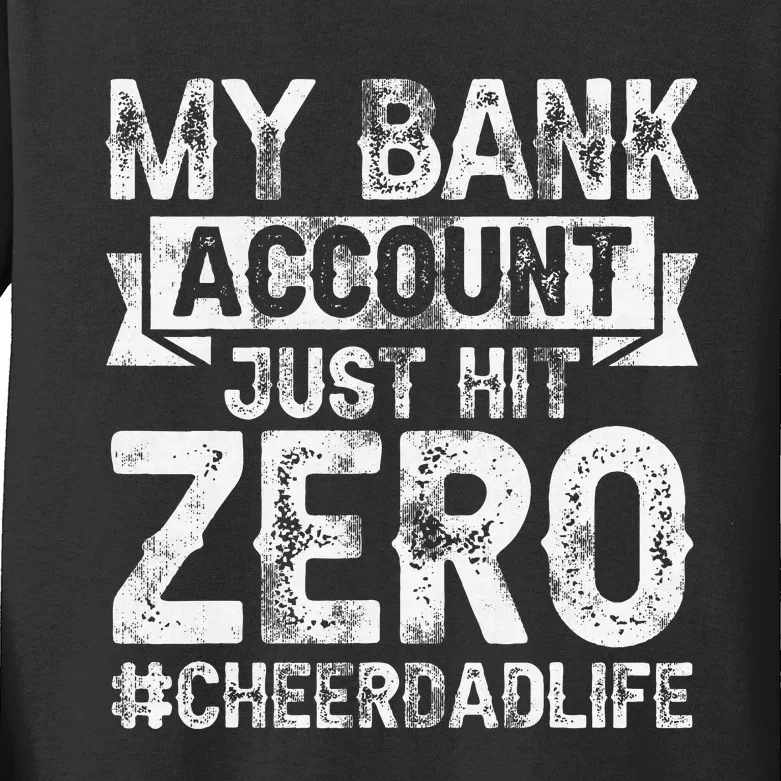 My Bank Account Just Hit Zero Cheer Dad Proud Cheer Father Kids Long Sleeve Shirt