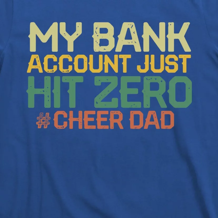 My Bank Account Just Hit Zero Cheer Dad Gift T-Shirt