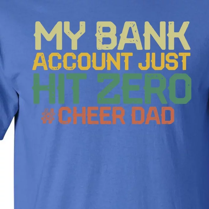 My Bank Account Just Hit Zero Cheer Dad Gift Tall T-Shirt