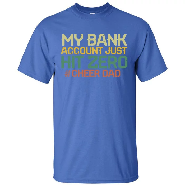 My Bank Account Just Hit Zero Cheer Dad Gift Tall T-Shirt