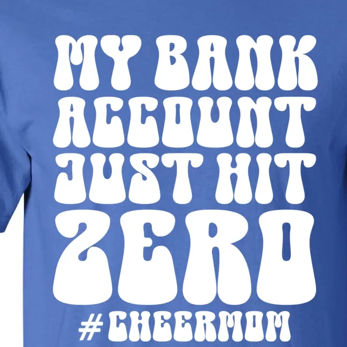 My Bank Account Just Hit Zero Cheer Mom Cheerleader Groovy Gift Tall T-Shirt