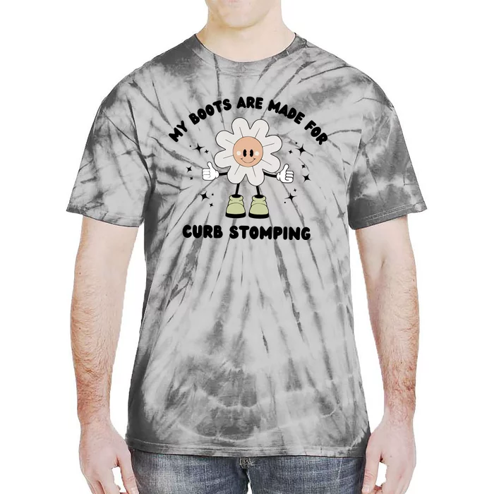 My Boots Are Made For Curb Stomping Tie-Dye T-Shirt