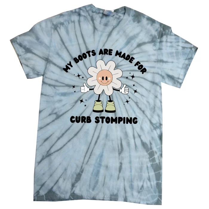 My Boots Are Made For Curb Stomping Tie-Dye T-Shirt