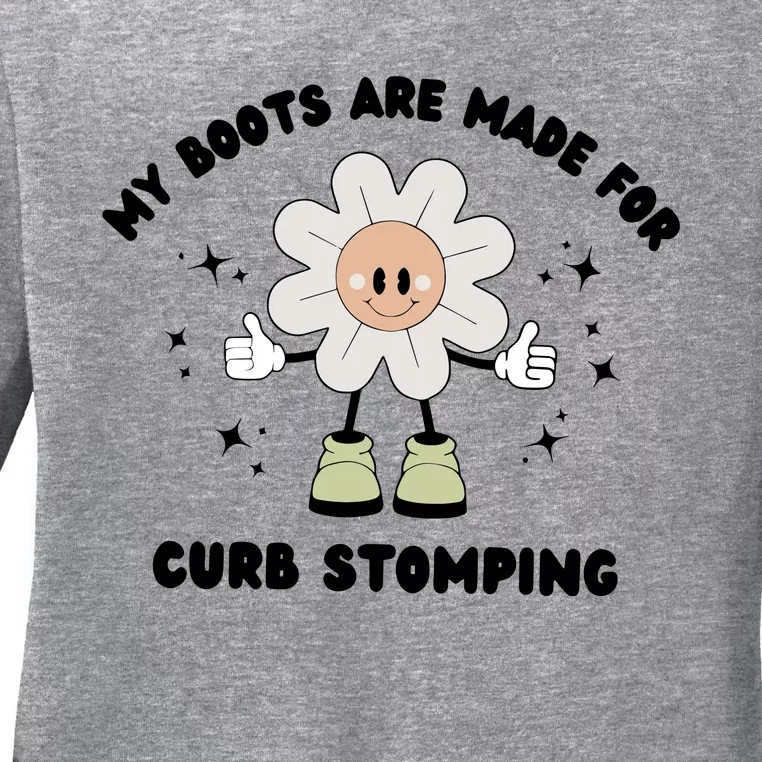 My Boots Are Made For Curb Stomping Ladies Long Sleeve Shirt