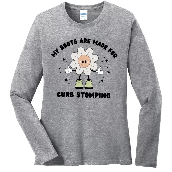 My Boots Are Made For Curb Stomping Ladies Long Sleeve Shirt