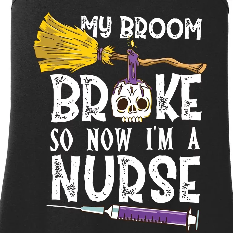 My Broom Broke So Now Im A Nurseccccc Ladies Essential Tank